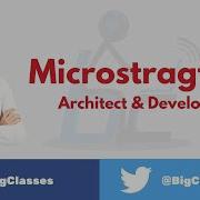 MicroStrategy Architect Developer MicroStrategy Tutorial Bigclasses