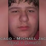 Chicago Michael Jackson Sped Up Reverb