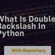 What Is Double Backslash In Python