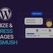 Как оптимизировать и сжимать изображения на сайте WP с помощью плагина Smush бесплатно руководст