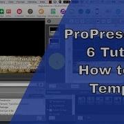 ProPresenter 6 Tutorial How To Create Edit And Use Templates