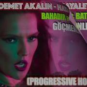 Demet Akalın Hayalet Bahadır Baturay Göçmenler Progressive House Remix