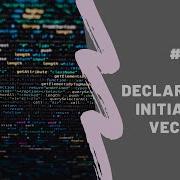 Declaring And Initializing Vectors