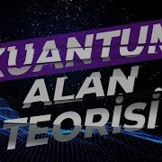 Kuantum Alan Teorisi Her Şeyin Teorisi Bildiğimiz Kadarıyla 18