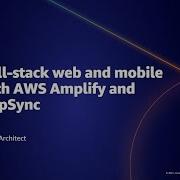 AWS AMER Summit May 2021 Build Full Stack Web And Mobile Apps With AWS Amplify And AWS AppSync