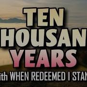 Ten Thousand Years With When Redeemed I Stand DEMO SATB