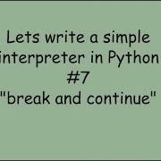 Lets Write A Simple Interpreter In Python 7 Break And Continue