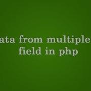 Get Data From Multiple Select Field In Php