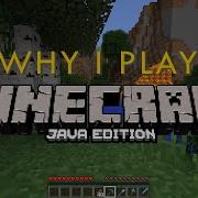 Why I Play The JAVA Edition Of Minecraft