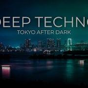 Deep Techno Mix 2026 Tokyo After Dark Cinematic 4K Visuals