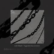 Soft Blade Yugoslavskiy Groove Tiktok Version Slowed Reverb