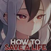 Nightcore How To Save A Life Lyrics