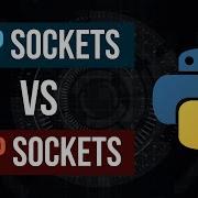 TCP Vs UDP Sockets In Python