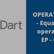 Operators Equality Operators Dart EP 07 Operators In Dart Equality Operators