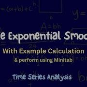 Single Exponential Smoothing With Example Calculation Perform It Using Minitab Timeseriesanalysis