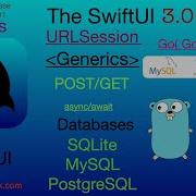 SwiftUI URLSession GENERICS Go Golang Databases SQLite MySQL PostgreSQL