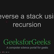 Reverse A Stack Using Recursion GeeksforGeeks