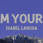 Isabel LaRosa I M Yours Lyrics