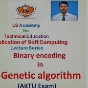 Encoding Binary Encoding In Genetic Algorithm Application Of Soft Computing AKTU Exam