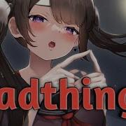 Nightcore Badthings Lyrics Ellise