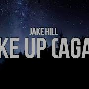Jake Hill Wake Up Again Lyrics