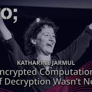 Encrypted Computation What If Decryption Wasn T Needed Katharine Jarmul GOTO 2024
