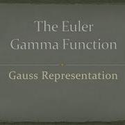Gamma Function Part 2 Gauss Representation