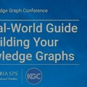 A Real World Guide To Building Your Knowledge Graphs