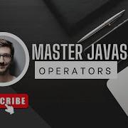 MASTER JAVASCRIPT OPERATORS JAVASCRIPT TUTORIAL FOR BEGINNERS