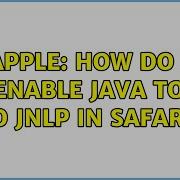 Apple How Do I Enable Java To Do JNLP In Safari