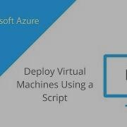 Deploying Virtual Machines Using Powershell