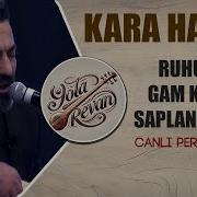 Ruhuma Gam Keder Kara Hasan 2025 Yola Revan Canlı Performans