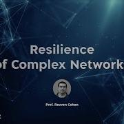 Resilience Of Complex Networks Prof Reuven Cohen BIU