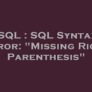 SQL SQL Syntax Error Missing Right Parenthesis