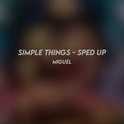 Simple Things Miguel Sped Up