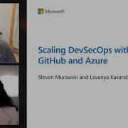 Scaling DevSecOps With GitHub And Azure BRK214