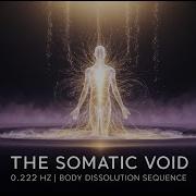 The Somatic Void 0 222 Hz Body Dissolution Sequence