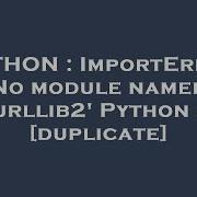 PYTHON ImportError No Module Named Urllib2 Python 3