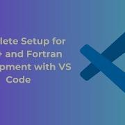 Complete Setup For C C And Fortran Development With VS Code