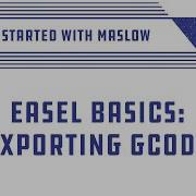 Easel By Inventables For Maslow CNC Lesson 12 Exporting Your GCode