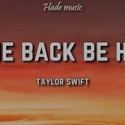 Taylor Swift Come Back Be Here Lyrics