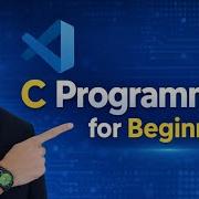 C Programming For Beginners VS Code Setup GCC Install Run Your First Hello World Program