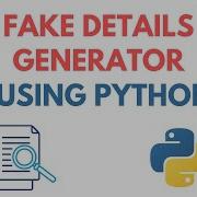 Fake Details Generator Using Python Python Project Tutorial