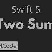 My Two Sum Swift 5 Solution Leetcode