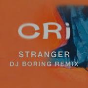 CRi Stranger DJ BORING Remix