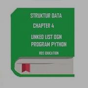 Struktur Data Linked List Dengan Instruksi Program Python Chapter 4