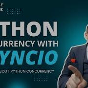 Is Asyncio The Solution To The Concurrency Problem Everything About Python Concurrency Part 2