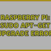 Raspberry Pi Sudo Apt Get Upgrade Error 2 Solutions