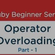 49 Ruby Tutorial Operator Overloading Part 1