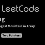 LeetCode 845 Longest Mountain In Array